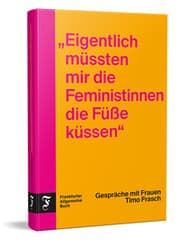 Cover von 'Eigentlich müssten mir die Feministinnen die Füße küssen'