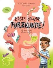 Cover von Erste Stunde Furzkunde! Wie unser Körper alles gut verdaut
