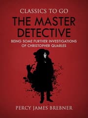 Cover von The Master Detective: Being Some Further Investigations of Christopher Quarles
