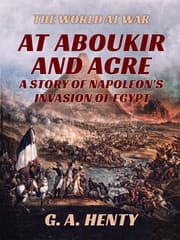 Cover von At Aboukir and Acre - A Story of Napoleon's Invasion of Egypt