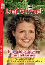 Cover von Leni Behrendt Nr. 9: Ein Schicksalsweg durch Dornen / Aus Vernunft gefreit / Noch keiner blieb von ihr verschont
