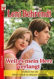 Cover von Leni Behrendt Nr. 13: Weil es mein Herz verlangt / Endlich bei dir / Mein Glück in deinen Händen