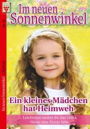Cover von Im Sonnenwinkel Nr. 31: Ein kleines Mädchen hat Heimweh / Leichtsinn raubte ihr das Glück / Wenn eine Ärztin liebt