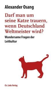 Cover von Darf man um seine Katze trauern, wenn Deutschland Weltmeister wird?