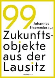 Cover von 99 Zukunftsobjekte aus der Lausitz