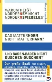 Cover von Warum heißt Norderney nicht Nordernspiegelei? Das Matterhorn nicht Matterharn? Und Baden-Baden nicht Duschen-Duschen?