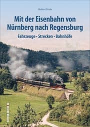 Cover von Mit der Eisenbahn von Nürnberg nach Regensburg