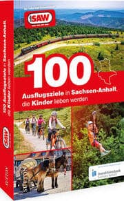 Cover von 100 Ausflugsziele in Sachsen-Anhalt, die Kinder lieben werden
