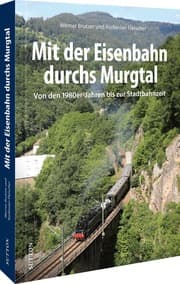 Cover von Mit der Eisenbahn durchs Murgtal