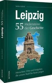 Cover von Leipzig. 55 Meilensteine der Geschichte