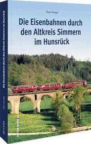 Cover von Die Eisenbahnen durch den Altkreis Simmern im Hunsrück