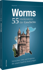 Cover von Worms. 55 Meilensteine der Geschichte