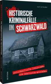 Cover von Historische Kriminalfälle im Schwarzwald