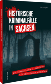 Cover von Historische Kriminalfälle in Sachsen