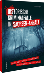 Cover von Historische Kriminalfälle in Sachsen-Anhalt