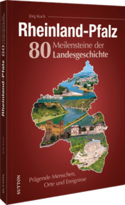 Cover von Rheinland-Pfalz. 80 Meilensteine der Landesgeschichte
