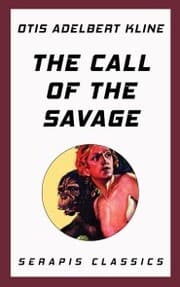Cover von The Call of the Savage (Serapis Classics)