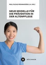 Cover von Neue Modelle für die Prävention in der Altenpflege vor dem Hintergrund von Berufsbiografieorientierung, Dienstleistungsvielfalt und High-Tech