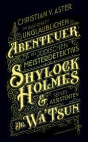 Cover von Die wahrhaft unglaublichen Abenteuer des jüdischen Meisterdetektivs Shylock Holmes & seines Assistenten Dr. Wa'Tsun