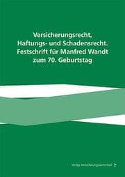 Cover von Versicherungsrecht, Haftungs- und Schadensrecht. Festschrift für Manfred Wandt zum 70. Geburtstag