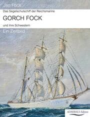Cover von Das Segelschulschiff der Reichsmarine Gorch Fock und ihre Schwestern