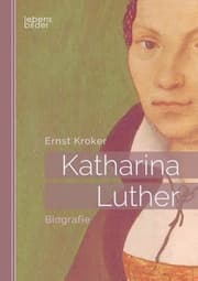 Cover von Katharina Luther: Biografie. Katharina von Bora - Die Ehefrau von Martin Luther