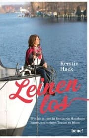 Cover von Leinen los - wie ich mitten in Berlin ein Hausboot baute, um meinen Traum zu leben