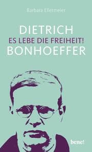 Cover von Dietrich Bonhoeffer - Es lebe die Freiheit!