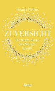 Cover von Zuversicht - Die Kraft, die an das Morgen glaubt