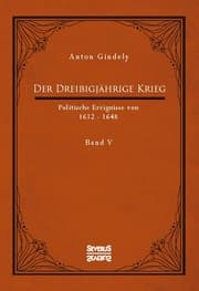 Cover von Der Dreißigjährige Krieg. Politische Ereignisse von 1632-1648. Band 5