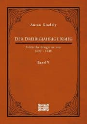 Cover von Der Dreißigjährige Krieg. Politische Ereignisse von 1632-1648. Band 5