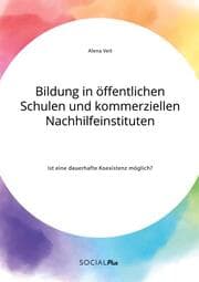 Cover von Bildung in öffentlichen Schulen und kommerziellen Nachhilfeinstituten. Ist eine dauerhafte Koexistenz möglich?