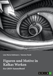 Cover von Figuren und Motive in Kafkas Werken. Am Beispiel von Kafkas 'Der Prozess' und 'Das Schloss'