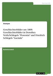 Cover von Geschlechterbilder um 1800. Geschlechterbilder in Dorothea Veith/Schlegels 'Florentin' und Friedrich Schlegels 'Lucinde'