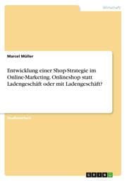 Cover von Entwicklung einer Shop-Strategie im Online-Marketing. Onlineshop statt Ladengeschäft oder mit Ladengeschäft?