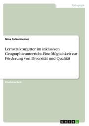 Cover von Lernstrukturgitter im inklusiven Geographieunterricht. Eine Möglichkeit zur Förderung von Diversität und Qualität