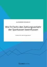 Cover von Wie FinTechs den Zahlungsverkehr der Sparkassen beeinflussen. Konkurrenz oder Kooperation?