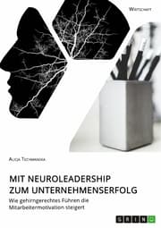 Cover von Mit Neuroleadership zum Unternehmenserfolg. Wie gehirngerechtes Führen die Mitarbeitermotivation steigert