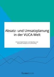 Cover von Absatz- und Umsatzplanung in der VUCA-Welt. Einsatzmöglichkeiten von Big Data und Business Analytics im Controlling