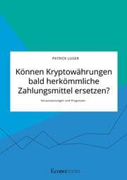 Cover von Können Kryptowährungen bald herkömmliche Zahlungsmittel ersetzen? Voraussetzungen und Prognosen