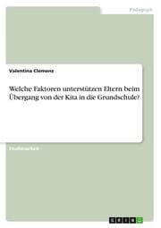 Cover von Welche Faktoren unterstützen Eltern beim Übergang von der Kita in die Grundschule?