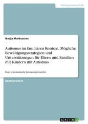Cover von Autismus im familiären Kontext. Mögliche Bewältigungsstrategien und Unterstützungen für Eltern und Familien mit Kindern mit Autismus