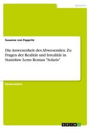 Cover von Die Anwesenheit des Abwesenden. Zu Fragen der Realität und Irrealität in Stanislaw Lems Roman 'Solaris'