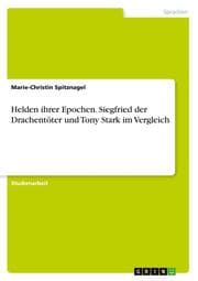 Cover von Helden ihrer Epochen. Siegfried der Drachentöter und Tony Stark im Vergleich