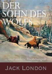 Cover von Der Sohn des Wolfs und andere Erzählungen von Jack London