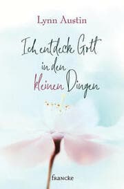 Cover von Ich entdecke Gott in den kleinen Dingen