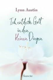 Cover von Ich entdecke Gott in den kleinen Dingen