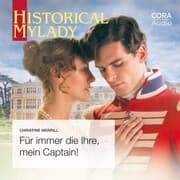 Cover von Für immer die Ihre, mein Captain! (Historical MyLady 602)