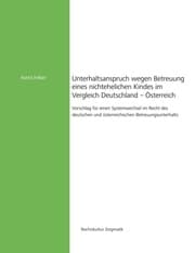 Cover von Unterhaltsanspruch wegen Betreuung eines nichtehelichen Kindes im Vergleich Deutschland - Österreich