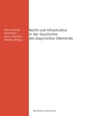 Cover von Recht und Infrastruktur in der Geschichte des bayerischen Oberlands